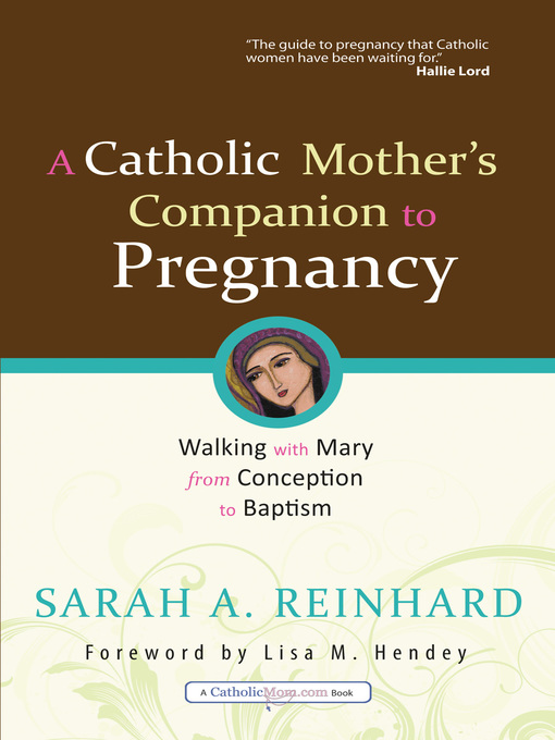 Title details for A Catholic Mother's Companion to Pregnancy by Sarah A. Reinhard - Available